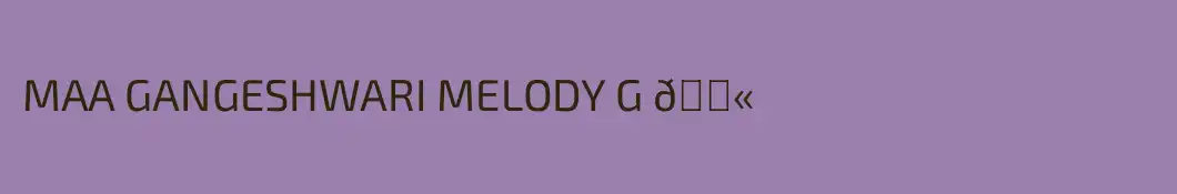 MAA GANGESHWARI MELODY G 💫